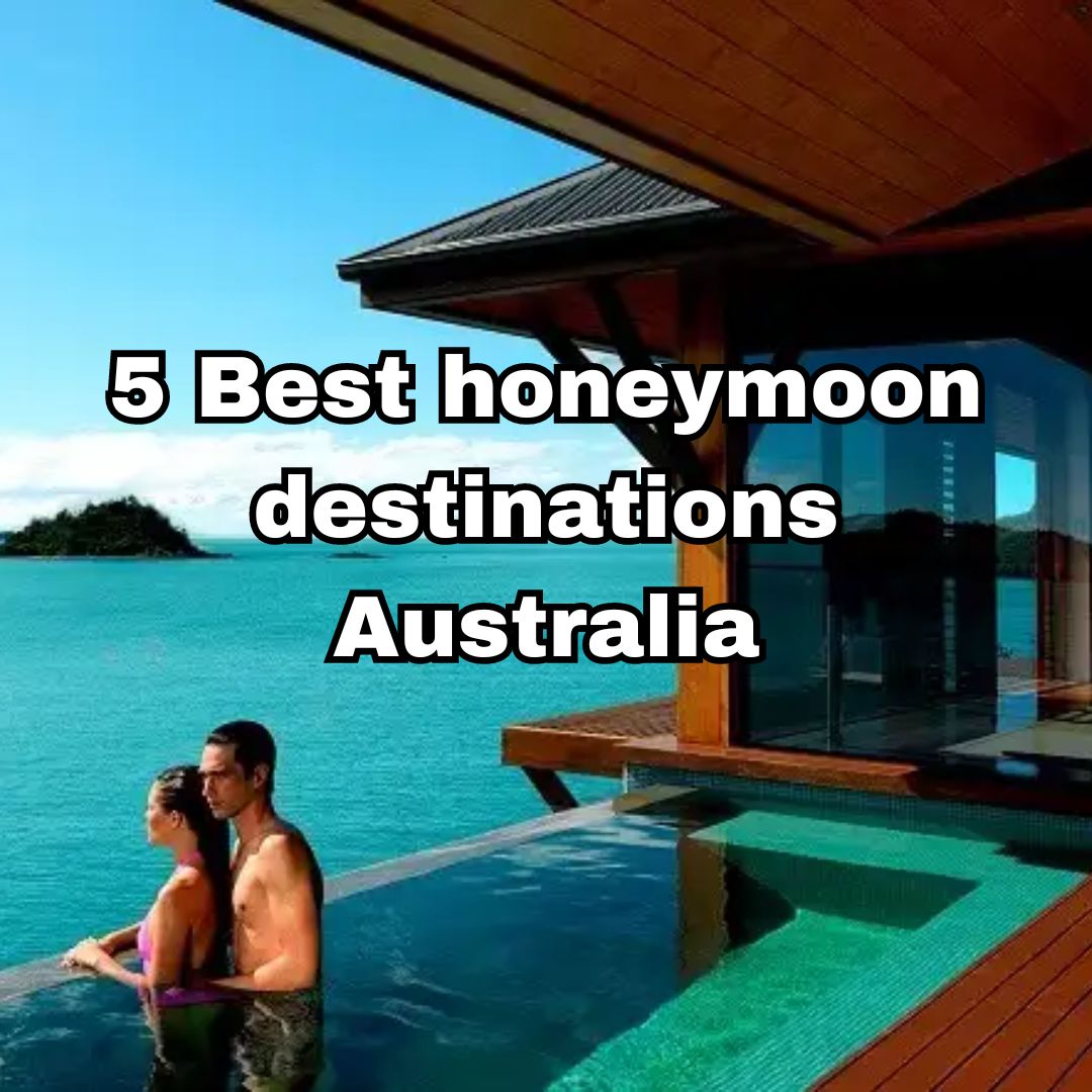 5 Best honeymoon destinations australia